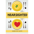 Nearsighted Choosing to See Eating Disorders Differently - Paperback