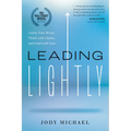 Leading Lightly: Lower Your Stress, Think with Clarity, and Lead with Ease - Hardcover