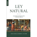 La Ley Natural: Una breve introducción y defensa bíblica - Paperback
