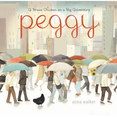 Peggy: A Brave Chicken on a Big Adventure - Hardcover