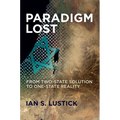 Paradigm Lost: From Two-State Solution to One-State Reality - Paperback