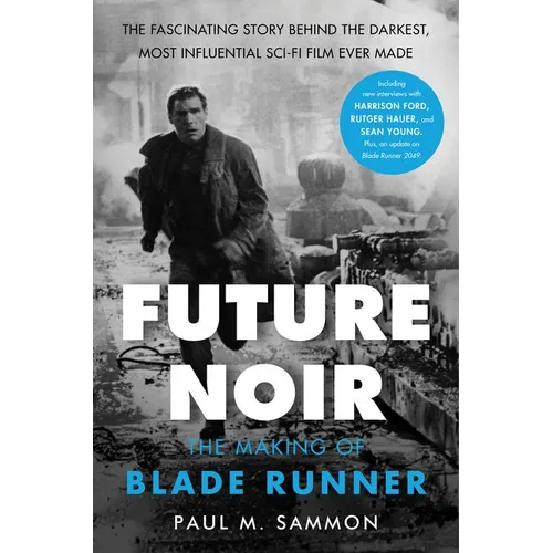 Future Noir Revised & Updated Edition: The Making of Blade Runner - Paperback