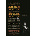 From Bible Belt to Sunbelt: Plain-Folk Religion, Grassroots Politics, and the Rise of Evangelical Conservatism - Paperback