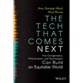 The Tech That Comes Next: How Changemakers, Philanthropists, and Technologists Can Build an Equitable World - Hardcover