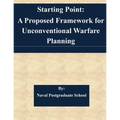 Starting Point: A Proposed Framework for Unconventional Warfare Planning - Paperback
