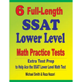6 Full-Length SSAT Lower Level Math Practice Tests: Extra Test Prep to Help Ace the SSAT Lower Level Math Test - Paperback