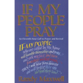 If My People Pray: An Eleventh-Hour Call to Prayer and Revival - Paperback