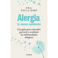 Alergia, La Nueva Epidemia: Una Guía Para Entender, Prevenir Y Combatir Las Enfermedades Alérgicas / Allergies, the New Epidemic - Paperback