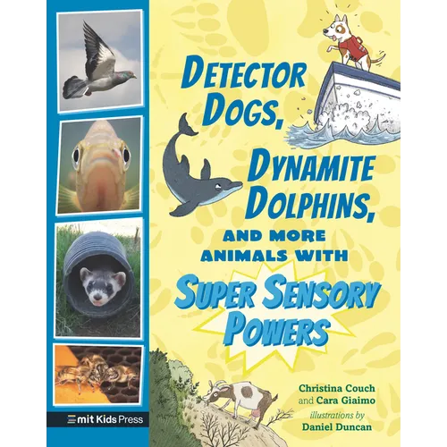 Detector Dogs, Dynamite Dolphins, and More Animals with Super Sensory Powers - Hardcover