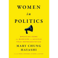 Women in Politics: Breaking Down the Barriers to Achieve True Representation - Hardcover