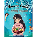 The Honest Child and the Greedy Neighbor: A Story about the Rewards in Telling the Truth and the Consequences of Lying - Hardcover