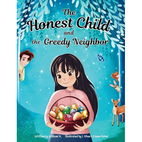 The Honest Child and the Greedy Neighbor: A Story about the Rewards in Telling the Truth and the Consequences of Lying - Hardcover
