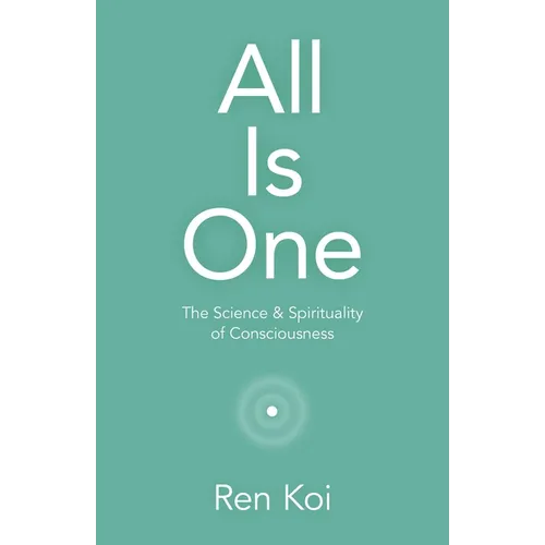 All Is One: The Science & Spirituality of Consciousness - Paperback