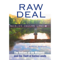 Raw Deal: The Indians of the Midwest and the Theft of Native Lands - Hardcover