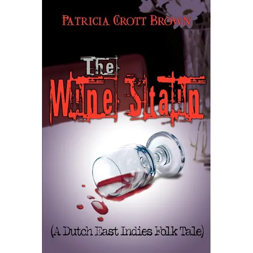 The Wine Stain: (A Dutch East Indies Folk Tale) - Paperback