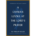 A Layman Looks at the Lord's Prayer - Paperback