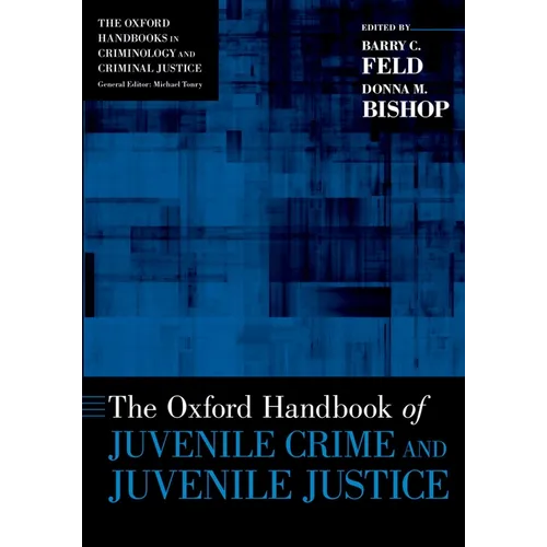 The Oxford Handbook of Juvenile Crime and Juvenile Justice - Paperback