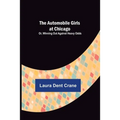 The Automobile Girls at Chicago; Or, Winning Out Against Heavy Odds - Paperback
