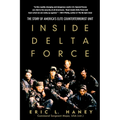 Inside Delta Force: The Story of America's Elite Counterterrorist Unit - Paperback