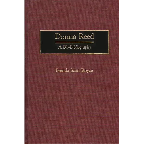 Donna Reed: A Bio-Bibliography - Hardcover