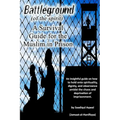 Battleground: A Survival Guide for the Muslim in Prison - Paperback