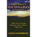 Edgar Cayce's Past Lives of Jesus: An Amazing Story - Paperback