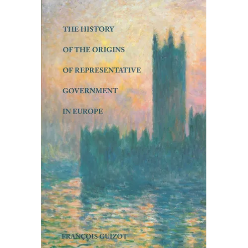 The History of the Origins of Representative Government in Europe - Hardcover