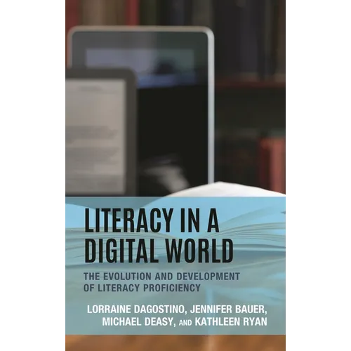Literacy in a Digital World: The Evolution and Development of Literacy Proficiency - Hardcover