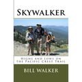 Skywalker: Highs and Lows on the Pacific Crest Trail - Paperback