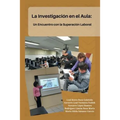 La Investigación En El Aula: Un Encuentro Con La Superación Laboral - Paperback