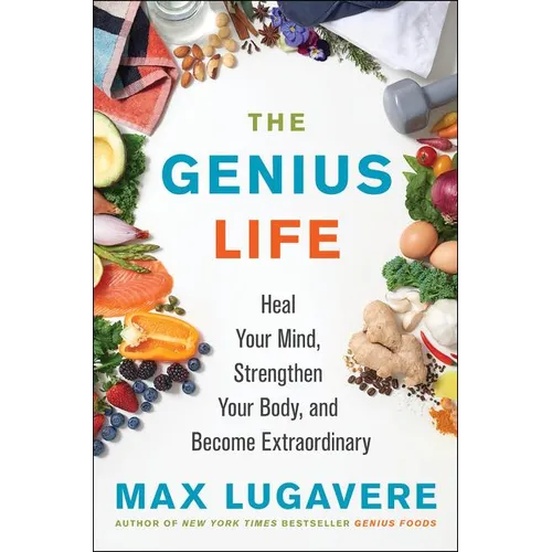 The Genius Life: Heal Your Mind, Strengthen Your Body, and Become Extraordinary - Hardcover