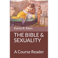 The Bible and Sexuality: A Course Reader - Paperback