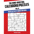 The Mind-Bursting Calcudoku Puzzles Vol IV: Math Activity Book for Kids - Paperback