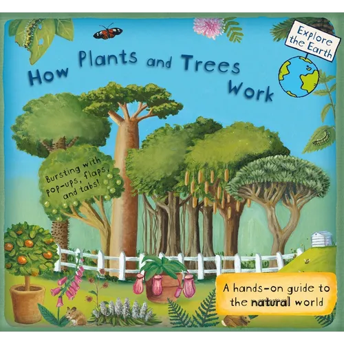 How Plants and Trees Work: A Hands-On Guide to the Natural World - Hardcover