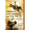 Cowboys, Armageddon, and The Truth: How a Gay Child was Saved from Religion - Paperback
