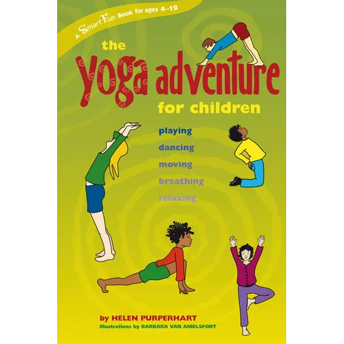 The Yoga Adventure for Children: Playing, Dancing, Moving, Breathing, Relaxing - Paperback