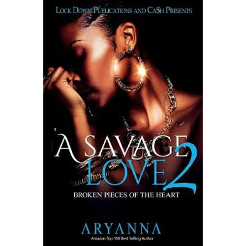 A Savage Love 2: Broken Pieces of the Heart - Paperback
