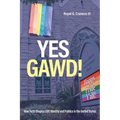 Yes Gawd!: How Faith Shapes LGBT Identity and Politics in the United States - Hardcover