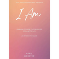I AM - Learning To Work 'The Principles' For a Better Life - Paperback