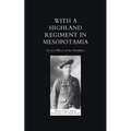 With a Highland Regiment (2nd Battalion the Black Watch ) in Mesopotamia - Paperback