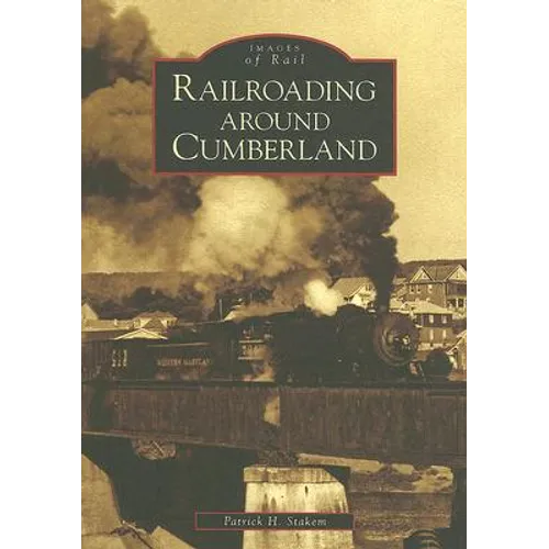 Railroading Around Cumberland - Paperback
