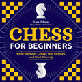 Chess for Beginners: Know the Rules, Choose Your Strategy, and Start Winning - Paperback