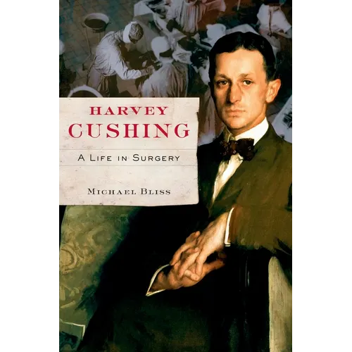 Harvey Cushing: A Life in Surgery - Paperback