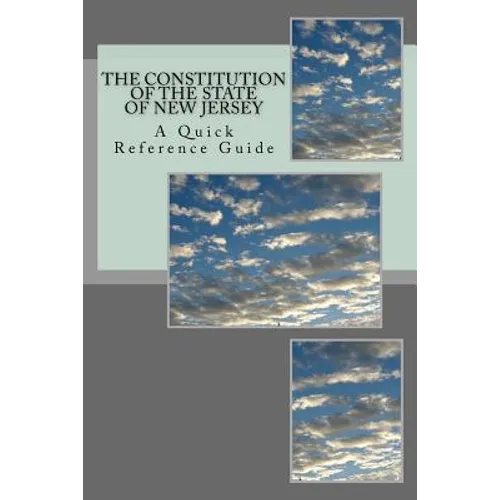 The Constitution of the State of New Jersey: A Quick Reference Guide - Paperback