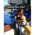 Training Your Own Psychiatric Service Dog - Paperback