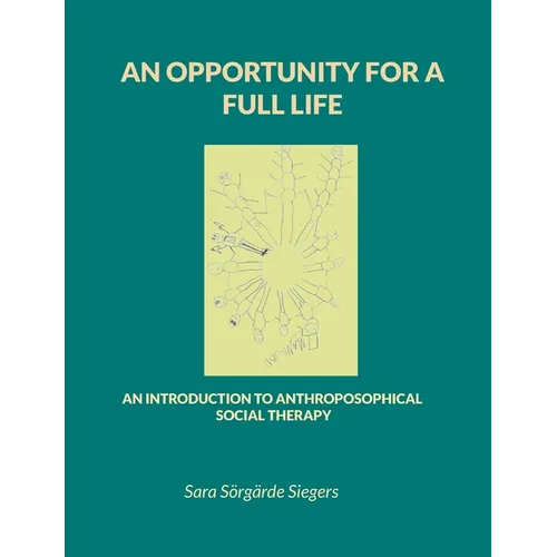 An opportunity for a full life: An introduction to Anthroposophical Social Therapy - Paperback