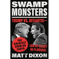 Swamp Monsters: Trump vs. Desantis--The Greatest Show on Earth (or at Least in Florida) - Hardcover