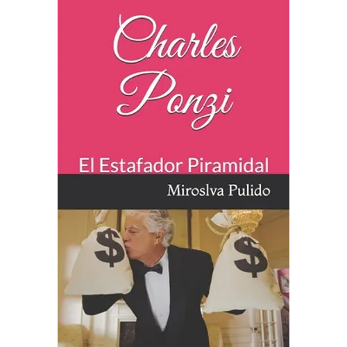 Charles Ponzi: El estafador Piramidal - Paperback