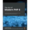 The Art of Modern PHP 8: Learn how to write modern, performant, and enterprise-ready code with the latest PHP features and practices - Paperback