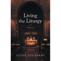 Living the Liturgy: A Witness - Paperback